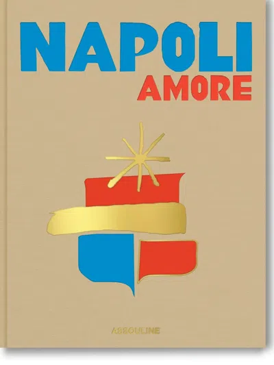 ASSOULINE NAPOLI AMORE BY CESARE CUNACCIA BOOK