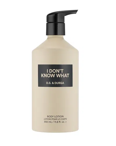 D.S. & DURGA I DON'T KNOW WHAT BODY LOTION 11.8 OZ.