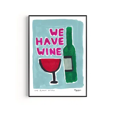 NATALIE CASS ART BLUE WE HAVE WINE HAND PAINTED ART PRINT - A2