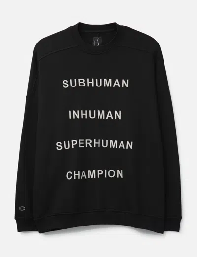 RICK OWENS RICK OWENS X CHAMPION JUMBO SWEAT W SUBHUMAN INHUMAN SUPERHUMAN
