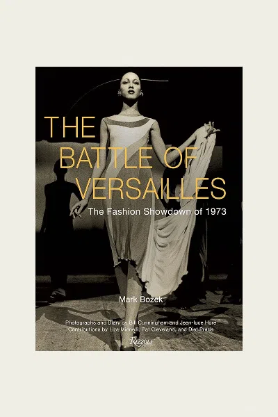 RIZZOLI THE BATTLE OF VERSAILLES: THE FASHION SHOWDOWN OF 1973