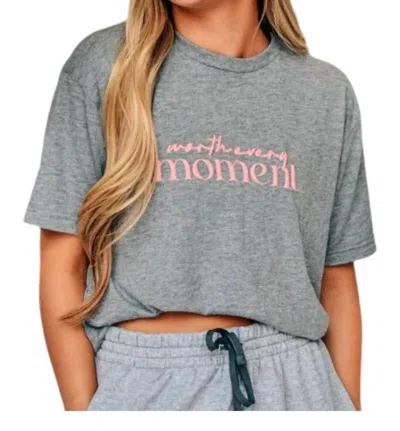 SOUTHERN BLISS WORTH EVERY MOMENT TEE IN GREY