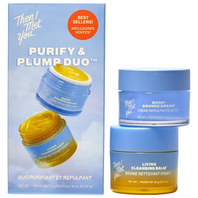 THEN I MET YOU PURIFY & PLUMP DUO SET